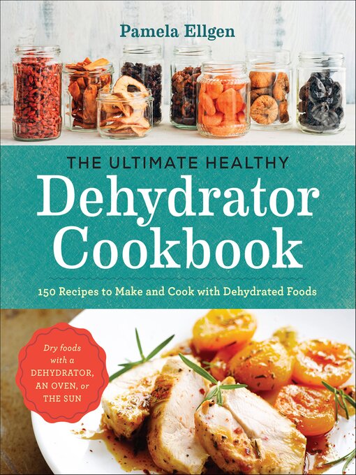 Title details for The Ultimate Healthy Dehydrator Cookbook by Pamela Ellgen - Available